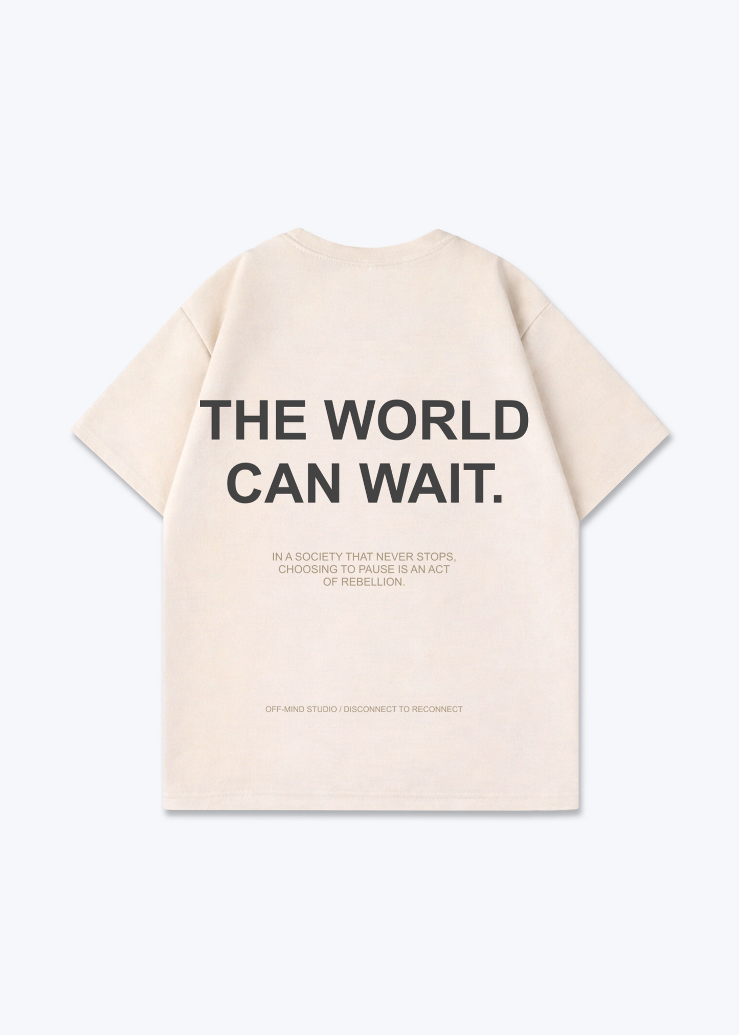 THE WORLD CAN WAIT - Beige Back (Designed)