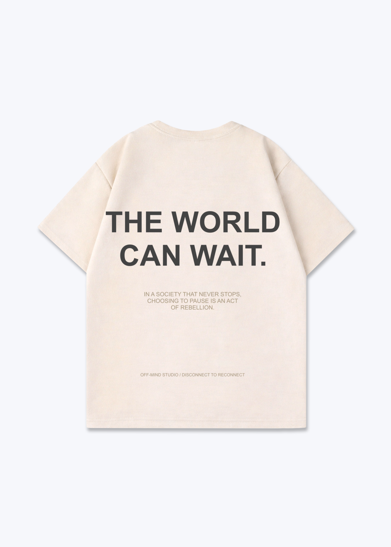 THE WORLD CAN WAIT - Beige Back (Designed)
