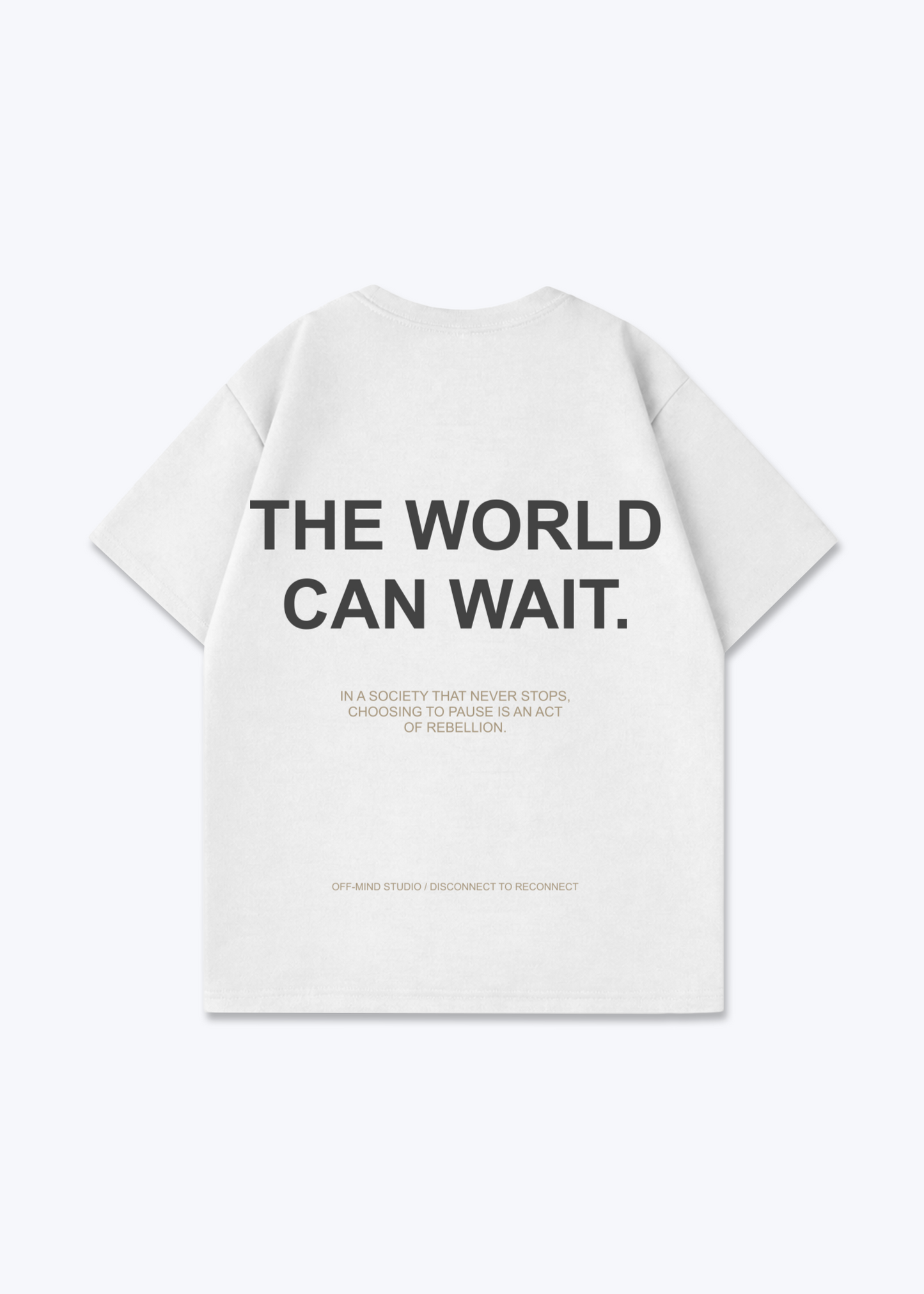 THE WORLD CAN WAIT - White Back (Designed)
