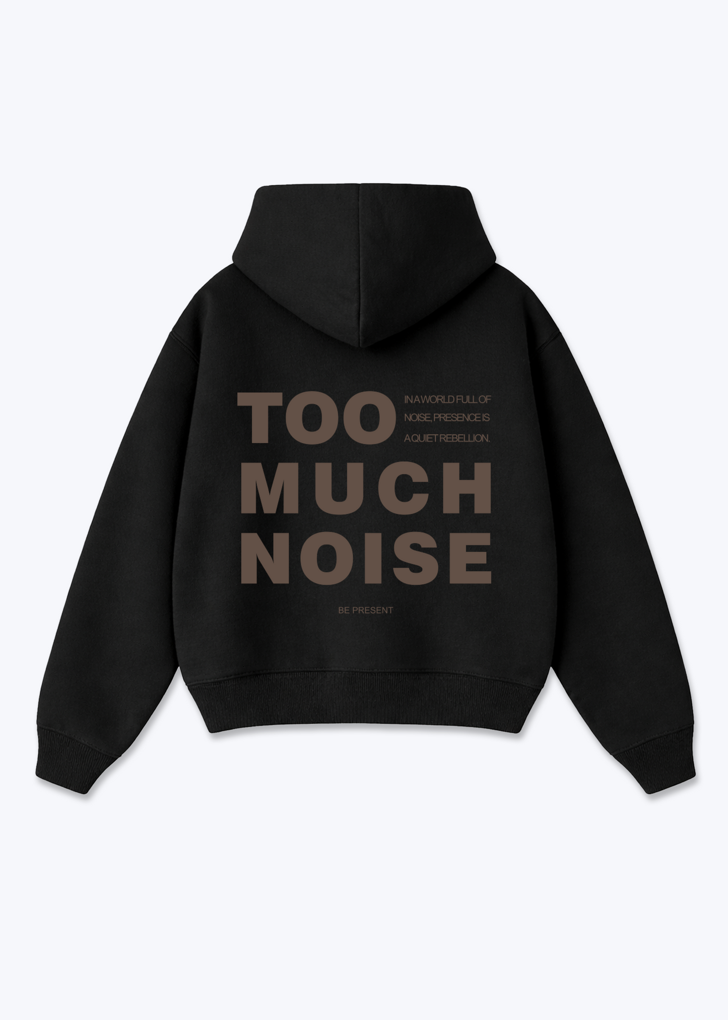 TOO MUCH NOISE - Black Back (Designed)
