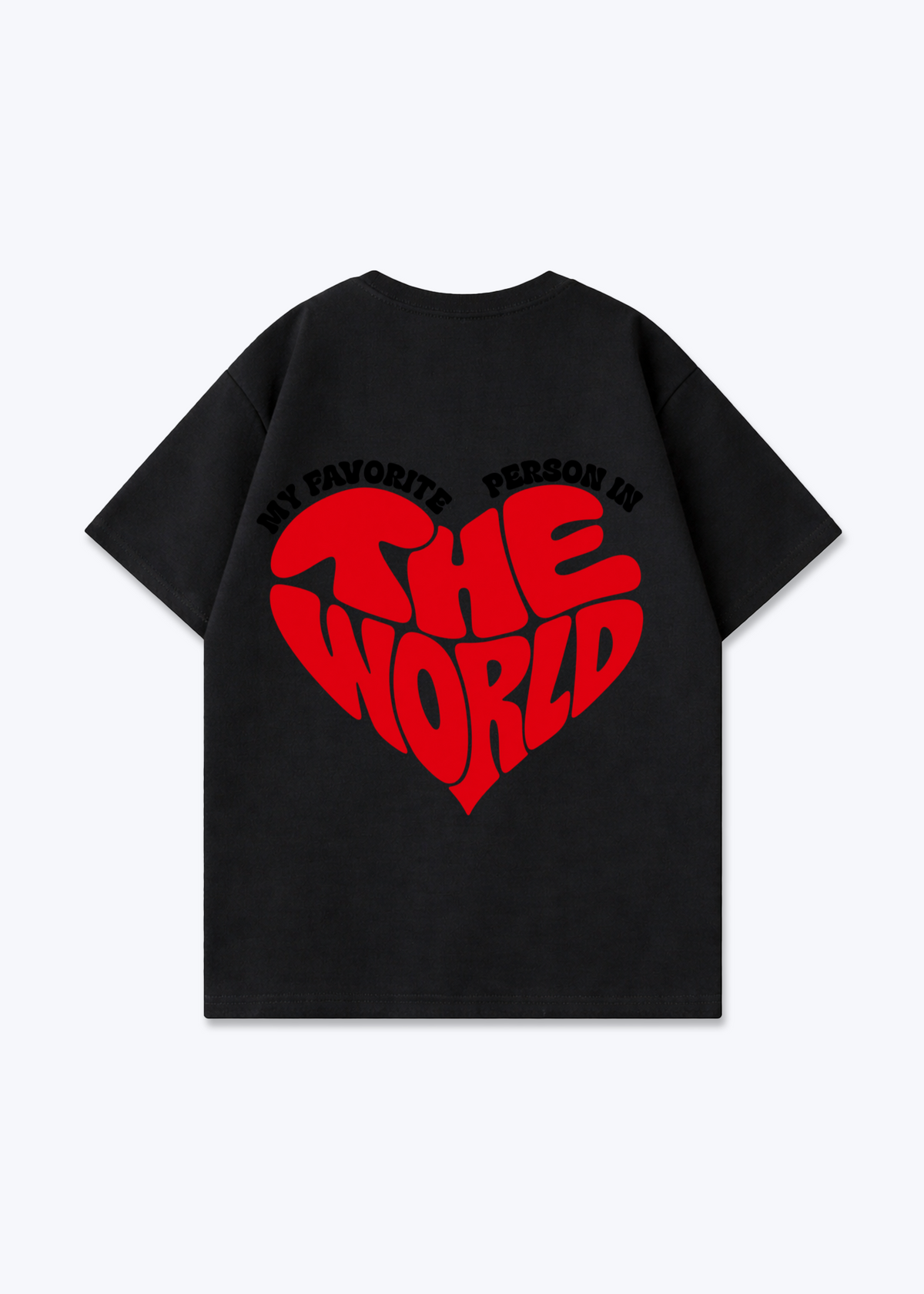 MY FAVORITE PERSON IN THE WORLD - Black Back (Designed)