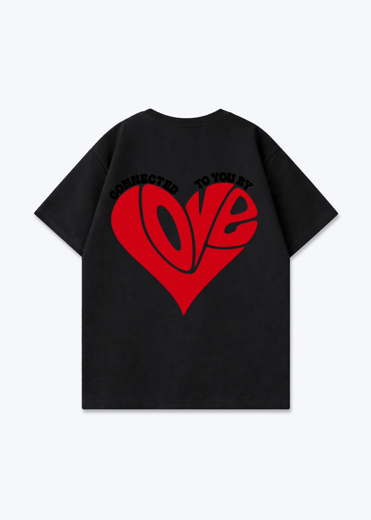 CONNECTED TO YOU BY LOVE - Black Back (Designed)